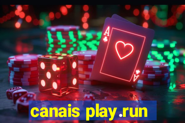 canais play.run
