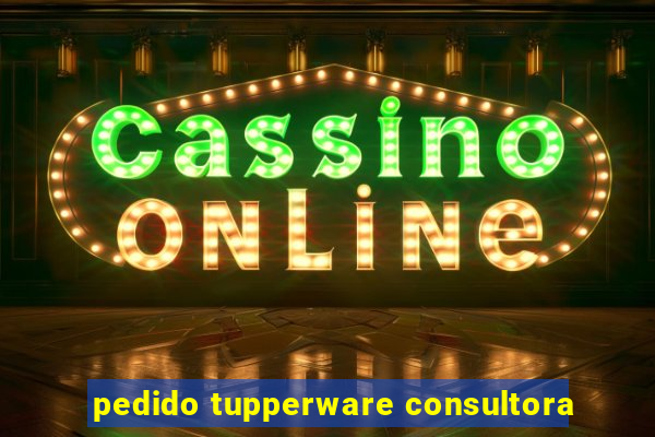 pedido tupperware consultora