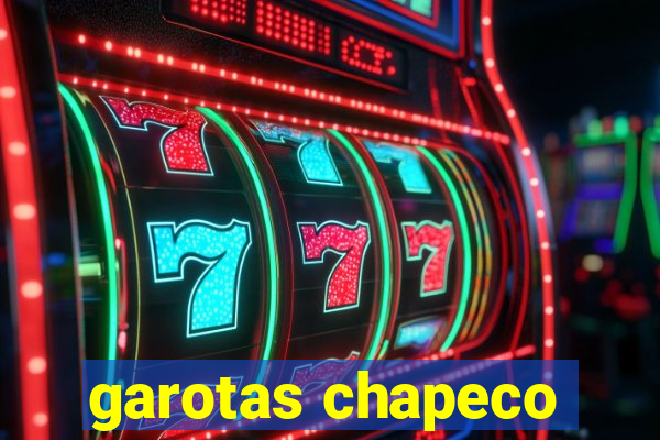 garotas chapeco