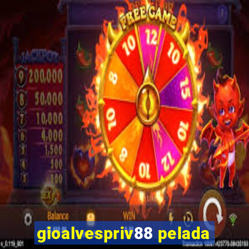gioalvespriv88 pelada