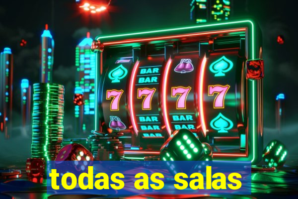 todas as salas