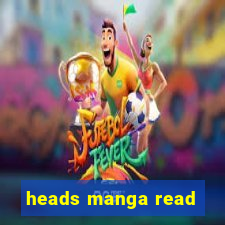 heads manga read