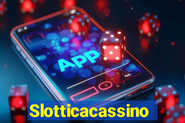Slotticacassino