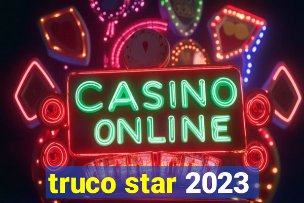 truco star 2023
