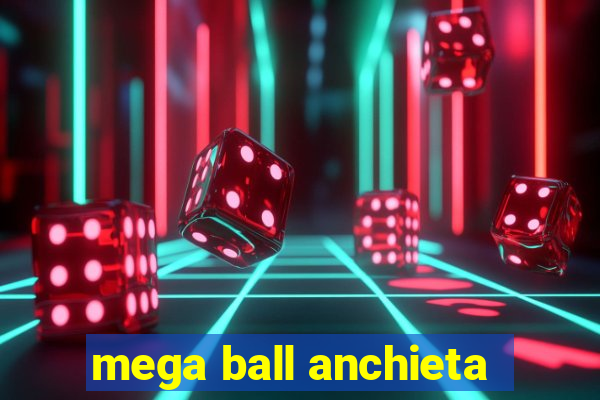 mega ball anchieta