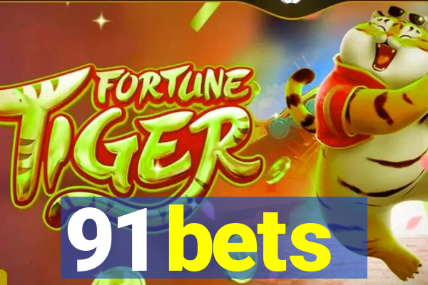 91 bets