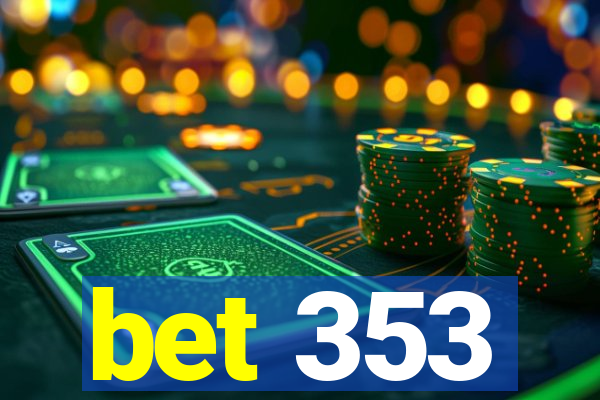 bet 353