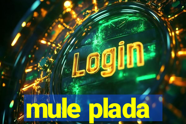 mule plada