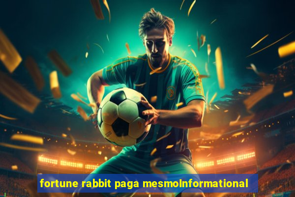 fortune rabbit paga mesmoInformational