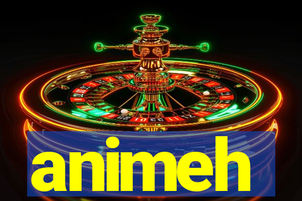 animeh