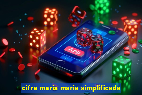cifra maria maria simplificada