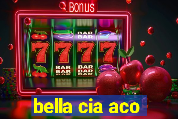 bella cia aco