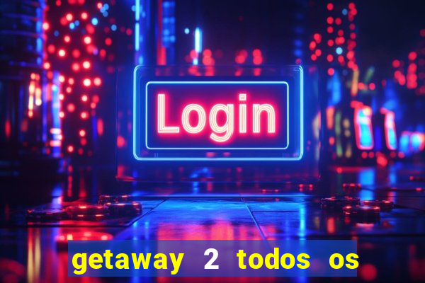 getaway 2 todos os carros liberados 2024