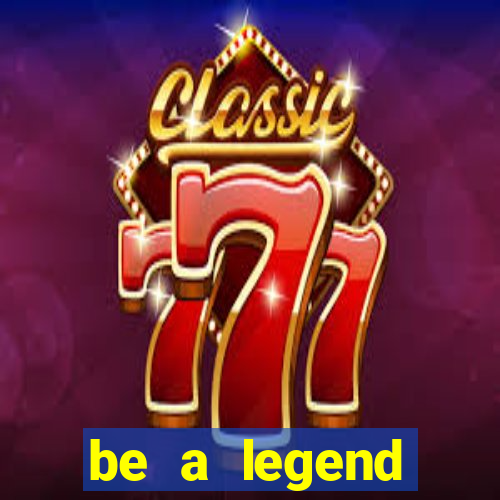 be a legend football unlimited money