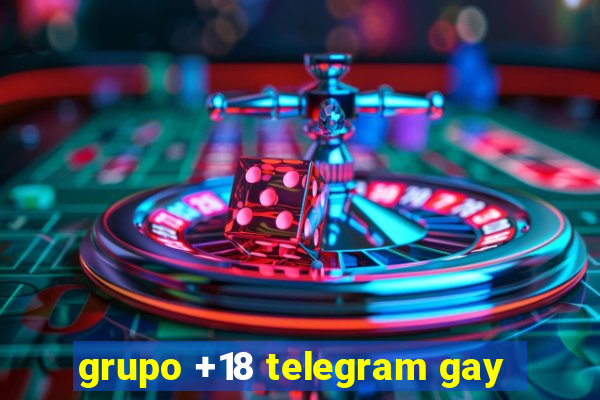 grupo +18 telegram gay