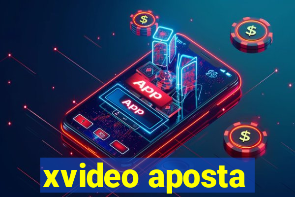 xvideo aposta