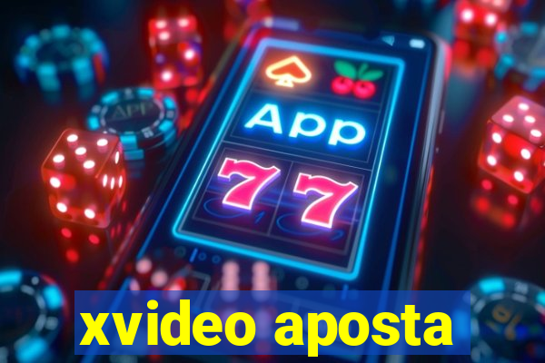 xvideo aposta