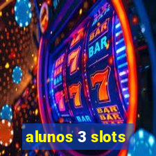 alunos 3 slots