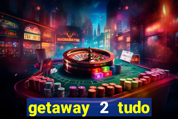 getaway 2 tudo desbloqueado 2.3 9