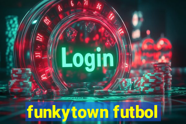 funkytown futbol