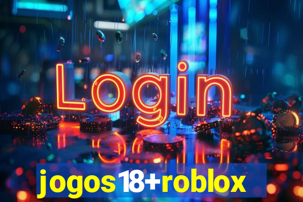 jogos18+roblox
