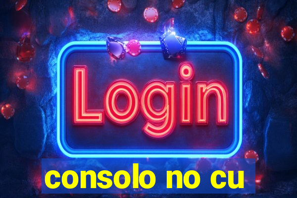 consolo no cu