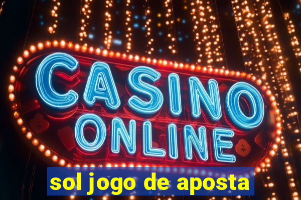 sol jogo de aposta