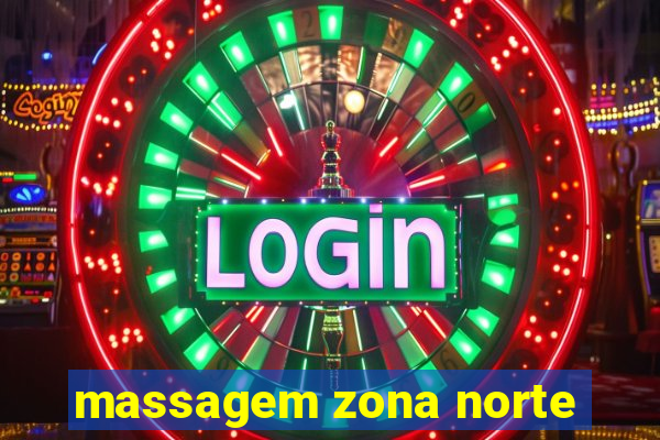 massagem zona norte