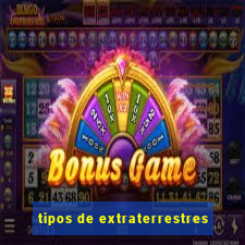 tipos de extraterrestres