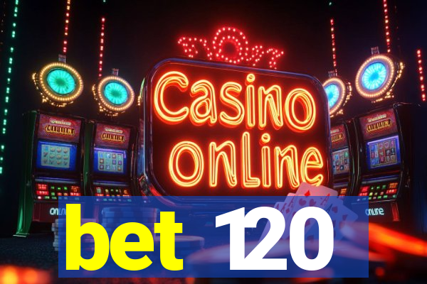 bet 120