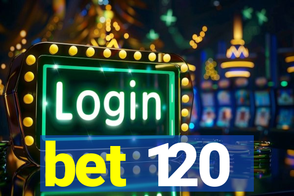 bet 120