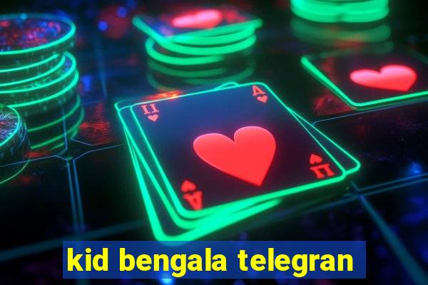 kid bengala telegran