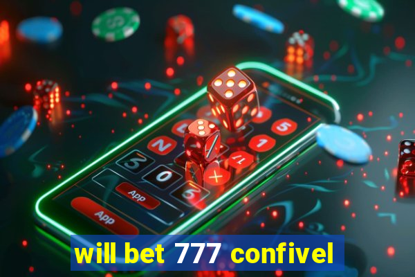 will bet 777 confivel