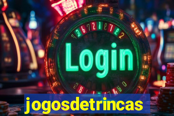 jogosdetrincas