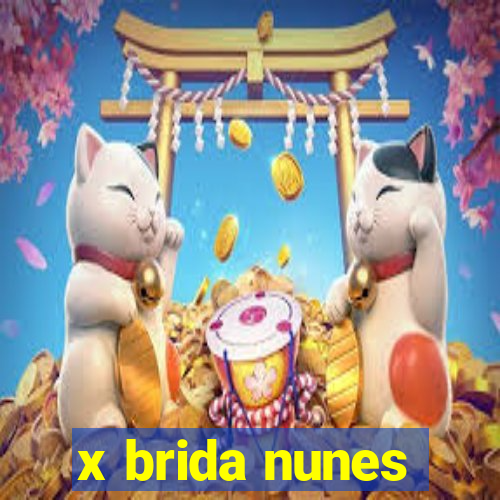 x brida nunes