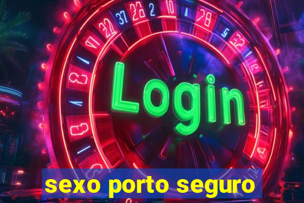 sexo porto seguro