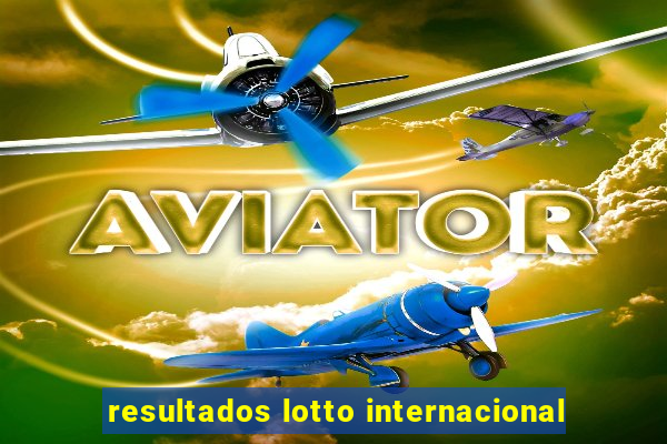 resultados lotto internacional