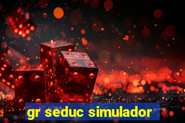 gr seduc simulador
