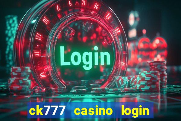 ck777 casino login register mobile