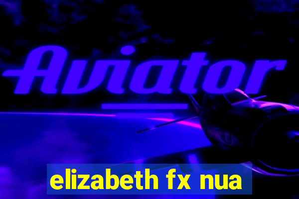 elizabeth fx nua