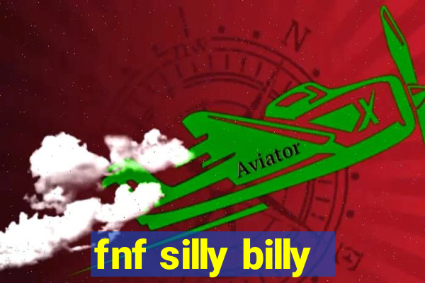 fnf silly billy