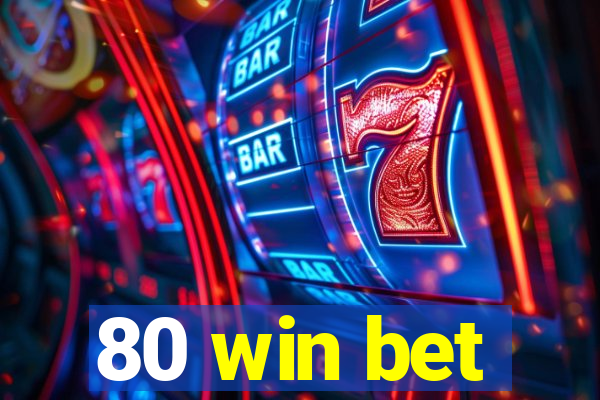 80 win bet
