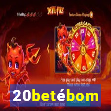 20betébom