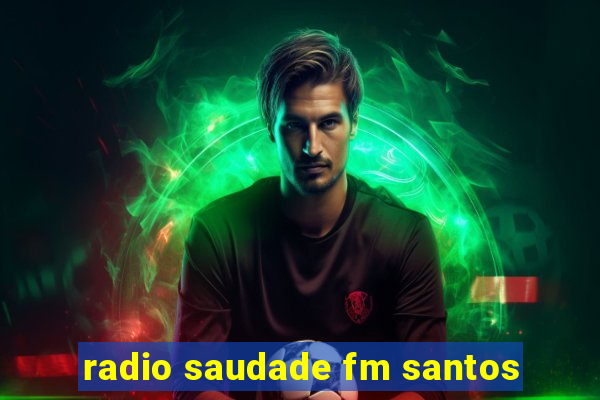 radio saudade fm santos