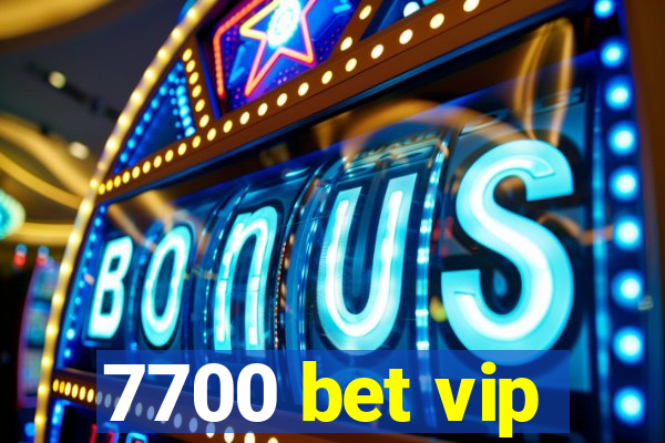 7700 bet vip