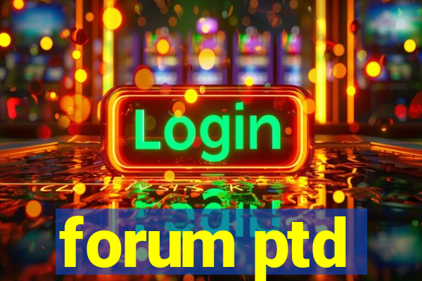 forum ptd