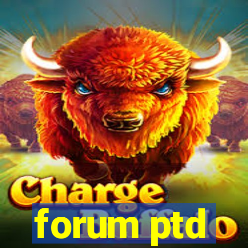 forum ptd