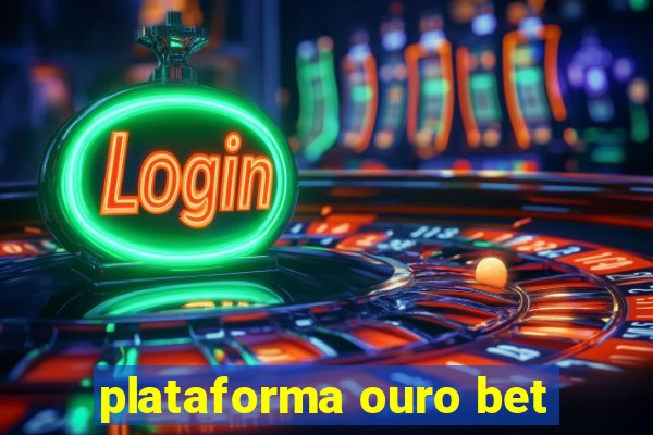 plataforma ouro bet