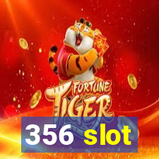 356 slot