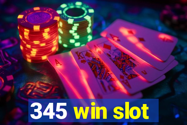 345 win slot